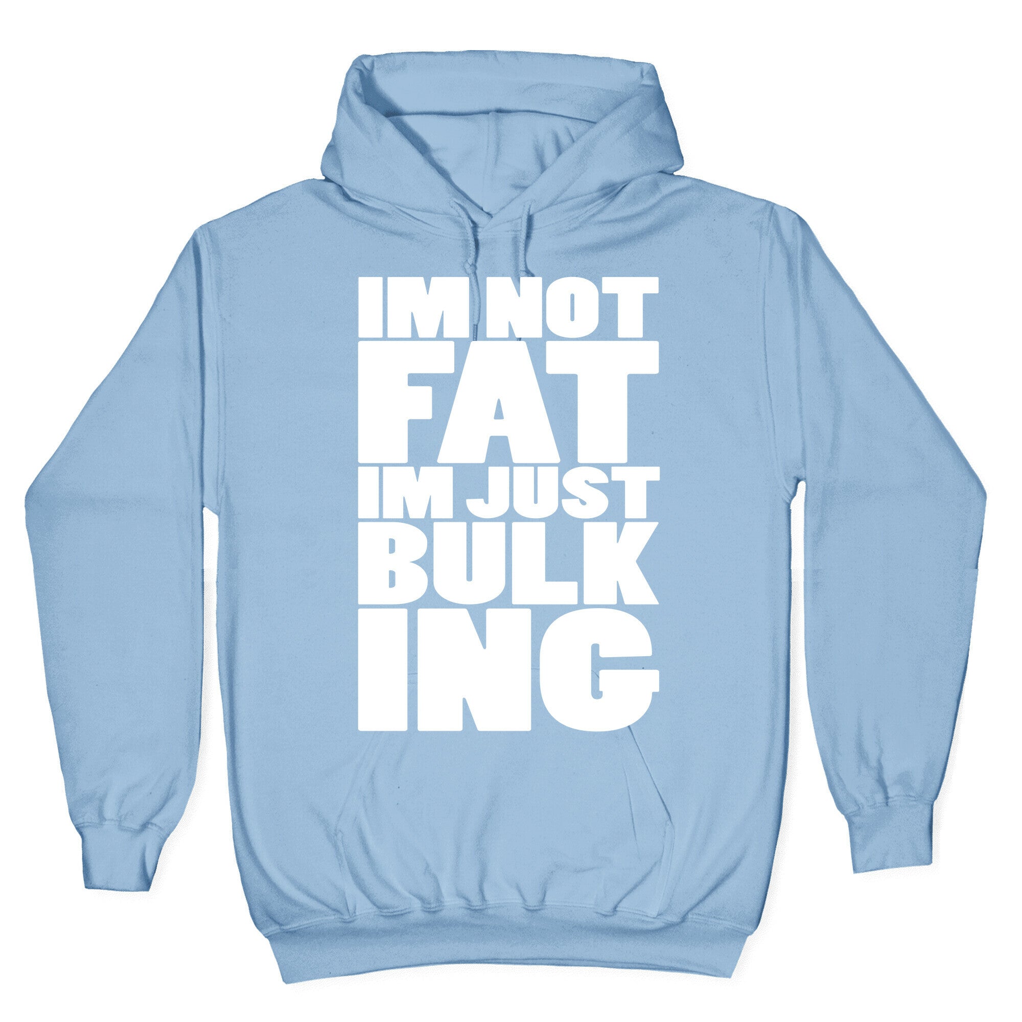 I'm Not Fat I'm Just Bulking Hoodie